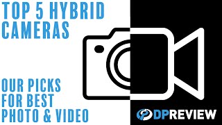 The five best hybrid mirrorless cameras in 2022