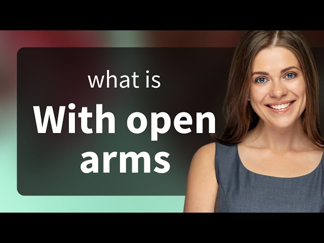 Welcome with open arms, English expression meaning