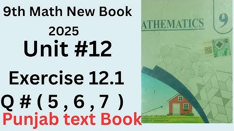 9th Math new book 2025 || Exercise 12.1 || Question (5 , 6 ,7 ) || Grade -9