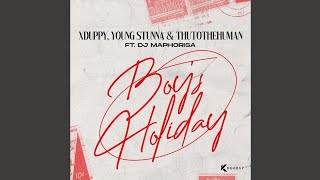 Xduppy, Young Stunna & Thuto The Human - Boy's Holiday (Official Audio) feat. DJ Maphorisa