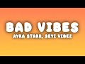 Ayra starr  bad vibes lyrics ft seyi vibez