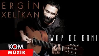 Ergin Xelîkan - Way De Bani ( © Kom Müzik) Resimi