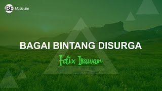 Bagai Bintang Disurga  Felix Irwan  Lirik Dan  