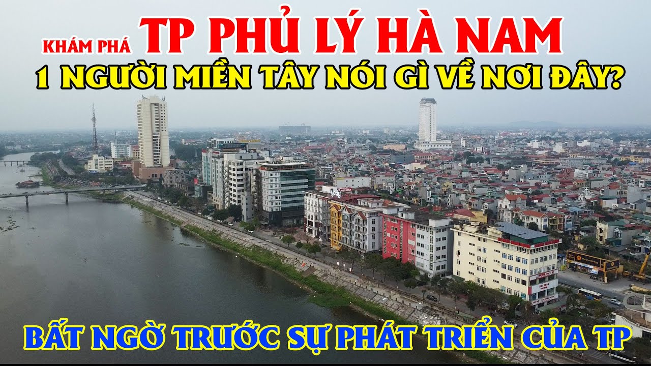 Khám Phá TP Phủ Lý Tỉnh Hà Nam, 1 Người Miền Tây Nói Gì Về Nơi Đây?