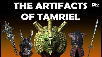 THE ARTIFACTS OF TAMRIEL - Part Two