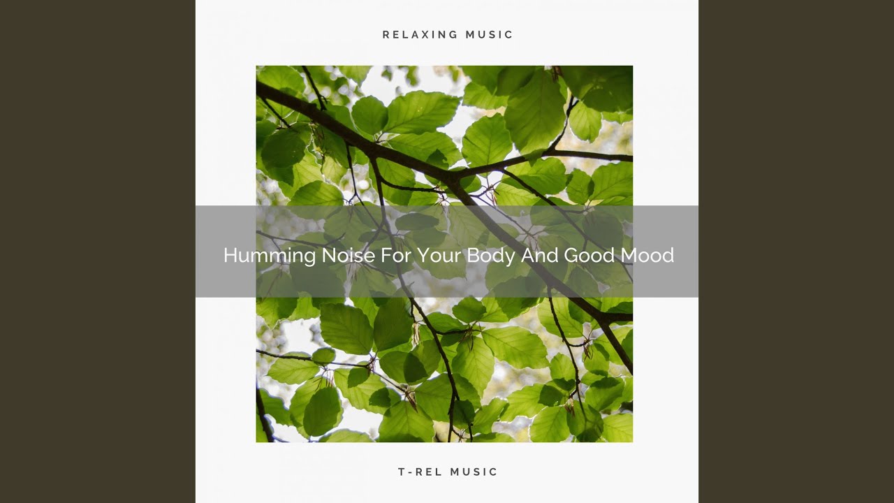 Humming Noise For Your Body And Smooth Day YouTube