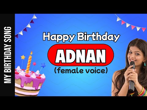 Happy Birthday Adnan Happy Birthday Song For Adnan Female Voice 