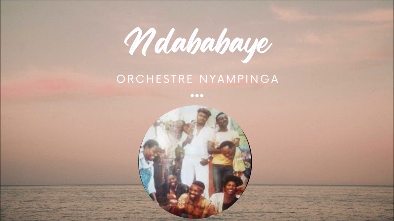 Karahanyuze  Ndababaye By Orchestre Nyampinga