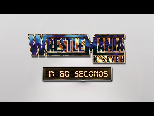 WrestleMania in 60 Seconds: WrestleMania X-Seven class=