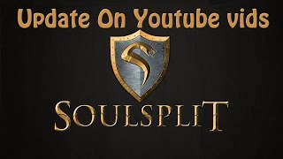 [Soulsplit] Whats been happening + Update