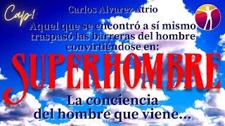 SUPERHOMBRE ~Cap.1 Hablemos Claro~ Carlos Álvarez Atrio