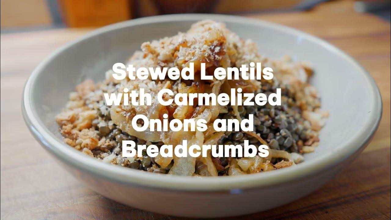 Stewed Lentils with Caramelized Onions and Za'atar breadcrumbs YouTube
