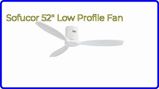 REVIEW (2026): Sofucor 52'' Low Profile Fan. First Look.