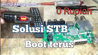Cara memperbaiki set top box (STB) mati total boot terus