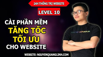 Hướng Dẫn Tạo Website Bằng Wordpress 2020  - Level 10: Cài Phần Mềm Tăng Tốc Tối Ưu Cho Website