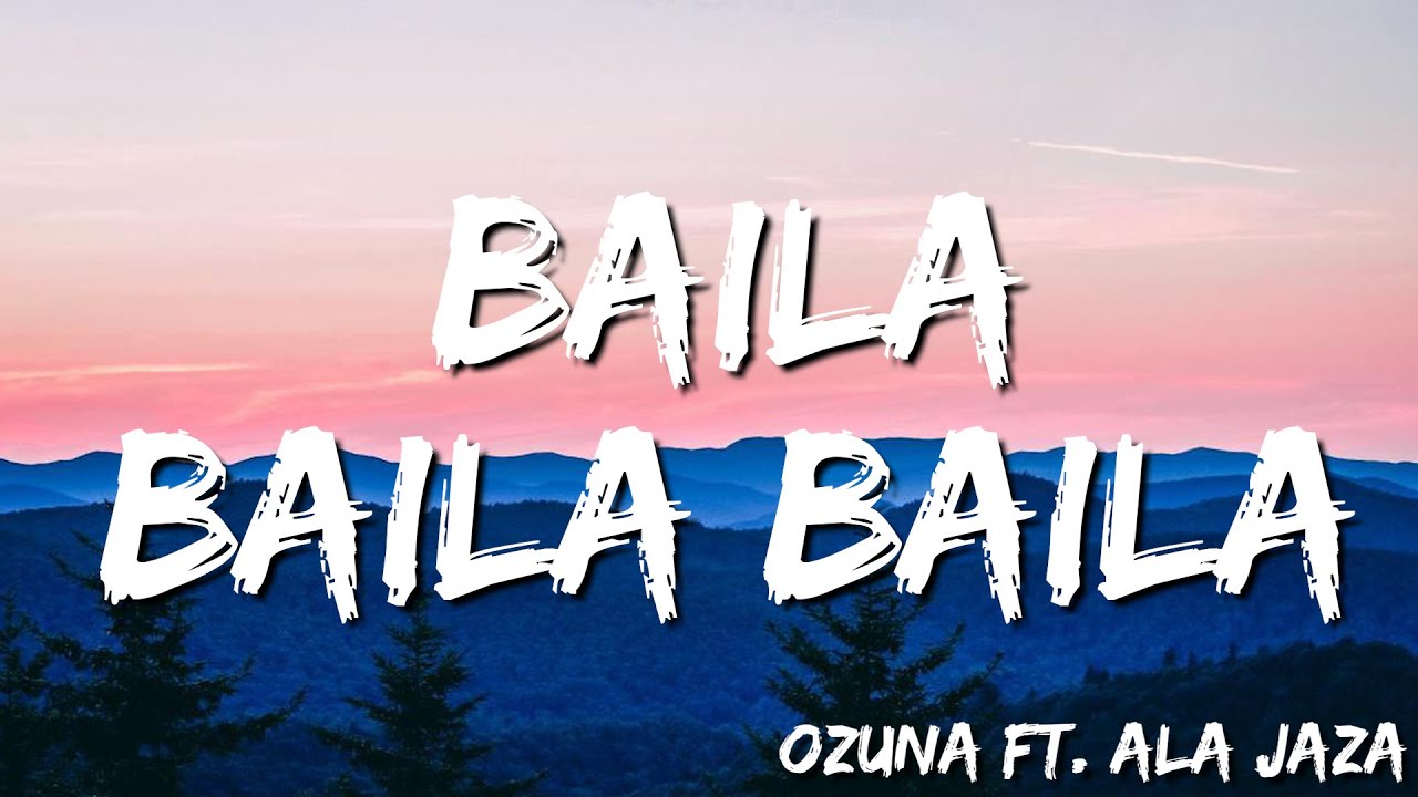 Baila Baila Baila - Ozuna FT. Ala Jaza ( Lyrics/ Letra ) - YouTube