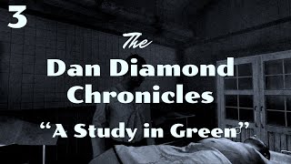 The Dan Diamond Chronicles: A Study in Green Part 3 (The Devil's Daughter)