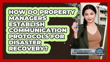 How Do Property Managers Establish Communication Protocols For Disaster Recovery?