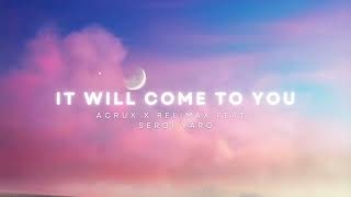 Acrux & Relimax - It Will Come To You (feat. Sergi Yaro)
