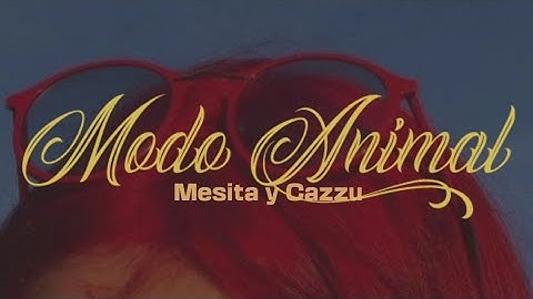 Modo Animal - Mesita y Cazzu (lyric)