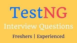 TestNG Interview Questions And Answers (Freshers &amp; Experienced)