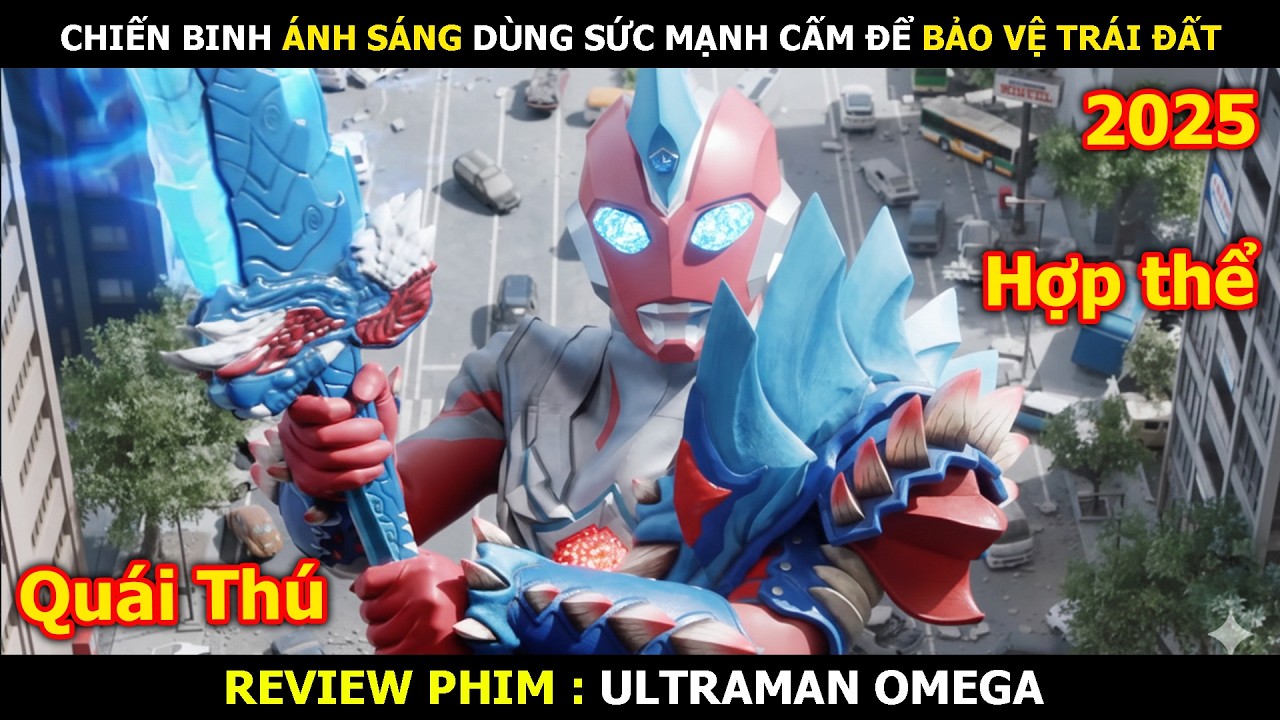 Review Phim: Chiến Binh Ánh Sáng Bí Ẩn Dùng Sức Mạnh Cấm Để Bảo Vệ Trái Đất | Ultraman Omega (2025)