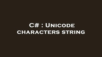 C# : Unicode characters string