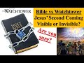 Bible vs Watchtower - Jesus' Second Coming, Visible Or Invisible?