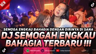 DJ SEMOGA ENGKAU BAHAGIA DENGAN DIRINYA DISANA REMIX FULL BASS VIRAL TIKTOK TERBARU 2022 !!!