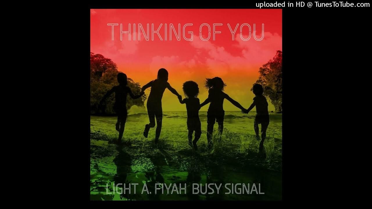 Light A Fiyah & Busy Signal - Thinking Of You (July 2023) 