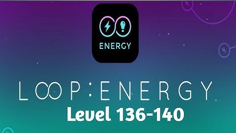 Infinity Loop Energy Level 136-140 Walkthrough