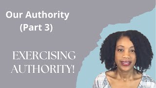 Our Authority: Exercising Authority (Part 3 of 3)