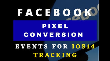 Facebook Pixel Conversion Events For ios14 Tracking