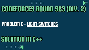 Codeforces Round 963 Problem C. Light Switches Full Solution In C++