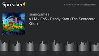 A.I.M - Ep5 - Randy Kraft (The Scorecard Killer) (part 2 of 6)