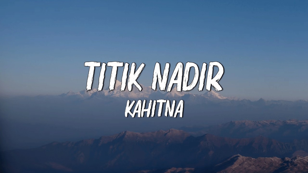 KAHITNA -  Titik Nadir  || LIRIK