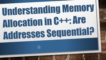 Understanding Memory Allocation in C++: Are Addresses Sequential?