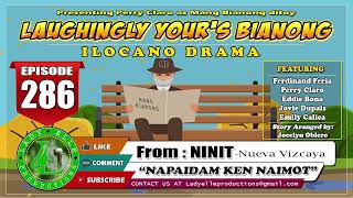 LAUGHINGLY YOURS BIANONG #286 | NAPAIDAM KEN NAIMOT | LADY ELLE PRODUCTIONS | ILOCANO DRAMA