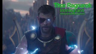 Thor Ragnarok || Immigrant Edit