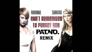 Rihanna & Shakira - Can't Remember To Forget You (Pat.No. Remix)