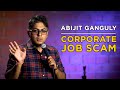 Corporate job scam  stand up comedy by abijit ganguly