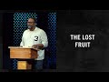The lost fruit  guest speaker ricky jenkins  the grove community church  sunday 930 am