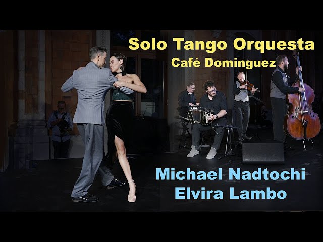 Michael Nadtochi & Elvira Lambo -2/6- SOLO TANGO ORQUESTA