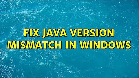 Fix java version mismatch in windows