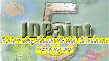 Bài 2: Hướng dẫn làm file tinh, thô mẫu cnc | Học vẽ jdpaint | Giáo trình tự học jdpaint