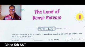 Ch-1 The Land of Dense Forests || Full Chapter Explanation || Class 5th SST