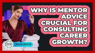 Why Is Mentor Advice Crucial For Consulting Career Growth? - Consulting Career Hub