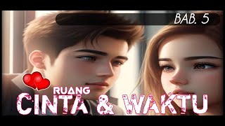 Ruang Cinta dan Waktu (bab.5) #story #cerita #novel