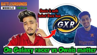 Scout on Galaxy racer and owais matter with coach?