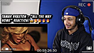 Tamar Braxton - All the Way Home | REACTION!!🔥🔥🔥